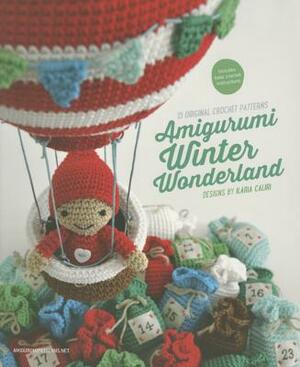 Amigurumi Winter Wonderland: 15 Original Crochet Patterns by Ilaria Caliri