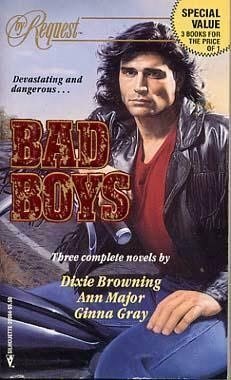 Bad Boys by Ginna Gray, Ann Major, Dixie Browning
