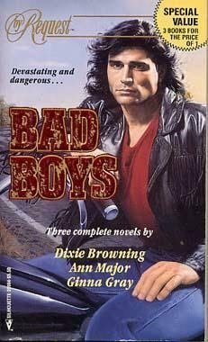 Bad Boys by Ginna Gray, Dixie Browning, Ann Major