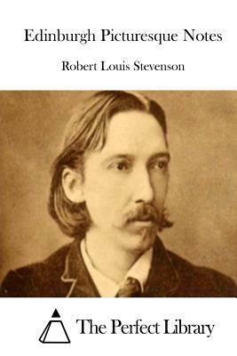 Edinburgh Picturesque Notes by Robert Louis Stevenson