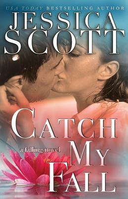 Catch My Fall: A Falling Novel by Jessica Scott