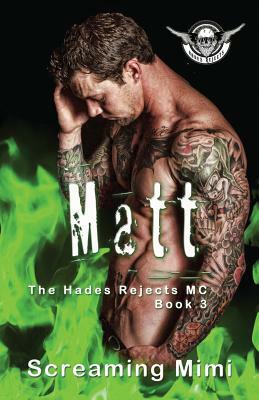 Matt: The Hades Rejects MC Book 3 by Screaming Mimi