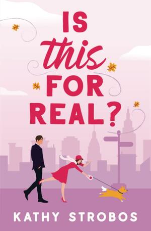 Is This for Real?: a feel-good friends-to-lovers fake dating romance by Kathy Strobos