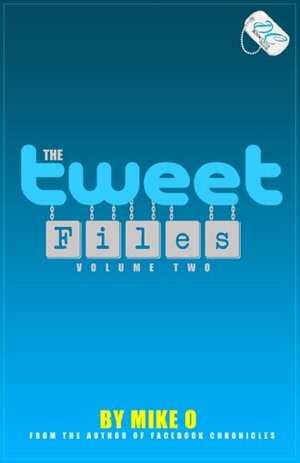 The Tweet Files Volume 2 by Mike O.