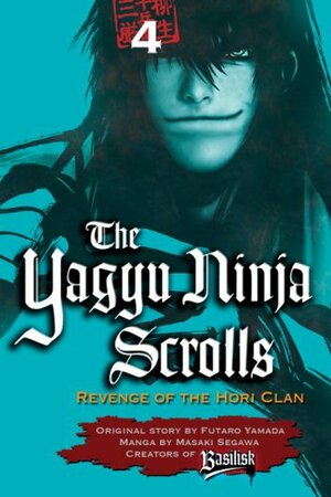 The Yagyu Ninja Scrolls: Revenge of the Hori Clan, Volume 4 by Fūtarō Yamada