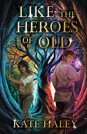 Like the Heroes of Old by Kate Haley