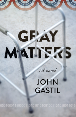 Gray Matters by John Gastil