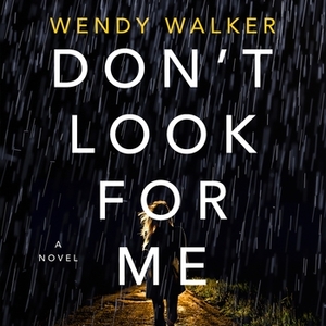 Don't Look for Me by Wendy Walker