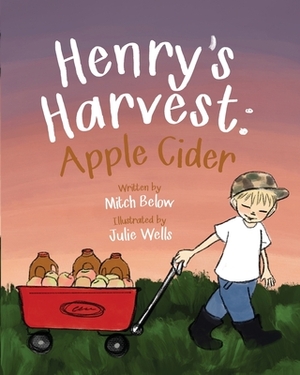 Henry's Harvest: Apple Cider by Mitch Below