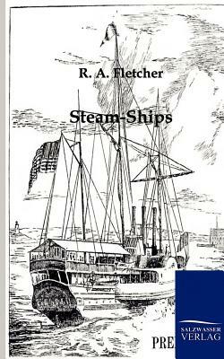 Steam-Ships by R. a. Fletcher