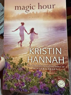 Magic Hour by Kristin Hannah