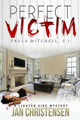 Perfect Victim: Paula Mitchell, P. I. by Jan Christensen