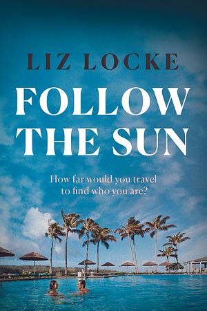 Follow the Sun by Liz Locke