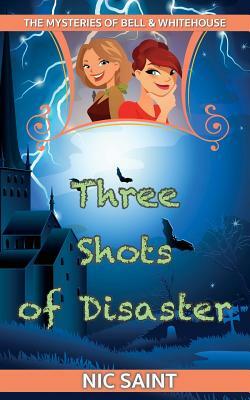 Three Shots of Disaster by Nic Saint