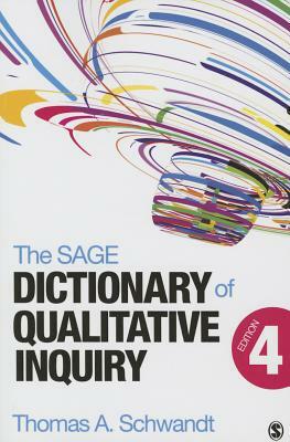 The Sage Dictionary of Qualitative Inquiry by Thomas A. Schwandt