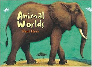 Animal Worlds by Paul Hess