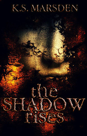 The Shadow Rises by K.S. Marsden