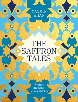 The Saffron Tales: Recipes from the Persian Kitchen by Yasmin Khan