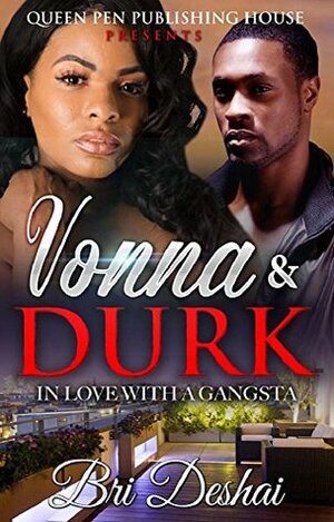 Vonna & Durk: In Love With A Gangsta by Bri Deshai
