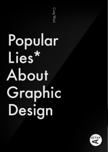 Popular Lies About Graphic Design by Craig Ward