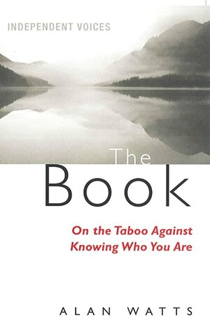 The Book: On the Taboo Against Knowing who You are by Alan W. Watts