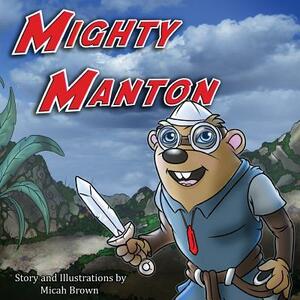 Mighty Manton by Micah Brown