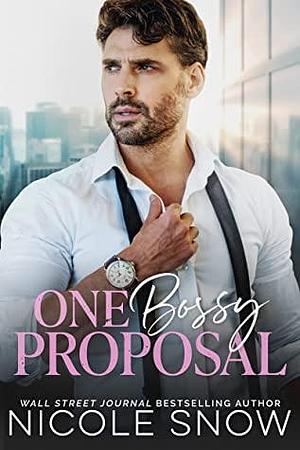 One Bossy Proposal by Nicole Snow