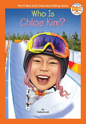 Who Is Chloe Kim? by Stefanie Loh, Who H.Q., Manuel Gutiérrez