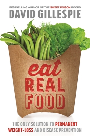 Eat Real Food by David Gillespie