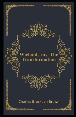 Wieland, or, The Transformation Illustrated by Charles Brockden Brown