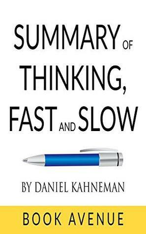 Summary of Thinking, Fast and Slow: by Daniel Kahneman by Book Avenue