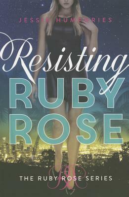 Resisting Ruby Rose by Jessie Humphries