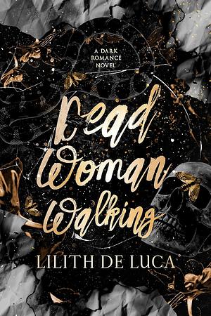Dead Woman Walking by Lilith DeLuca