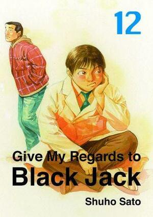 Give My Regards to Black Jack, Volume 12 by Shuho Sato