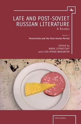 Late and Post-Soviet Russian Literature: A Reader (Vol. I) by 