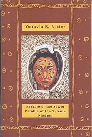 Parable of the Sower / Parable of the Talents / Kindred by Octavia E. Butler