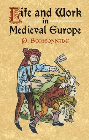 Life and Work in Medieval Europe by Prosper Boissonnade