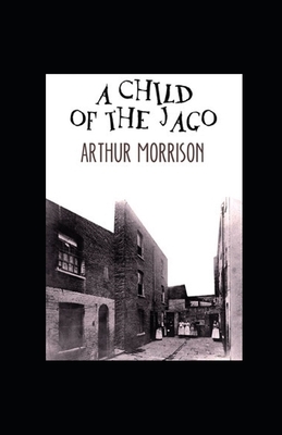 A Child of the Jago illustrated by Arthur Morrison