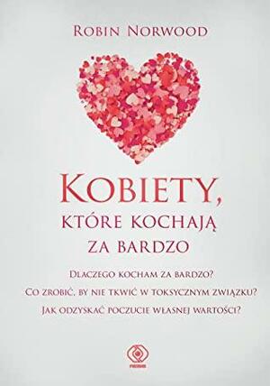 Kobiety, które kochają za bardzo by Robin Norwood