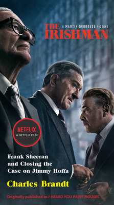 The Irishman (Movie Tie-In): Frank Sheeran and Closing the Case on Jimmy Hoffa by Charles Brandt