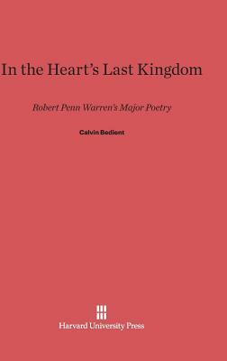 In the Heart's Last Kingdom by Calvin Bedient