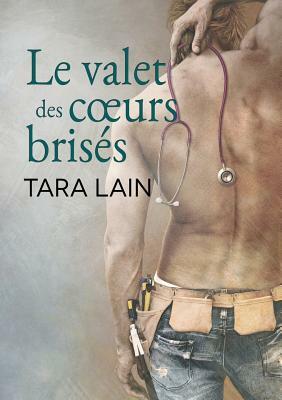 Le Valet Des Coeurs Brisés by Tara Lain