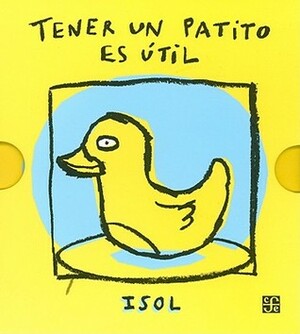 Tener un Patito es Útil by Isol