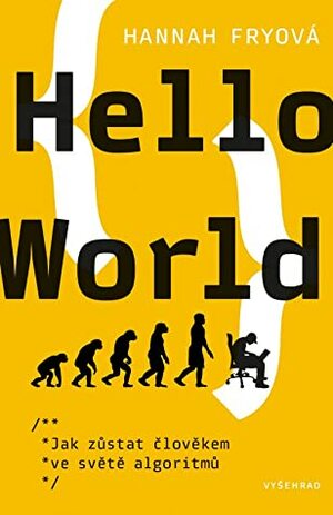 Hello World: Jak zůstat člověkem ve světě algoritmů by Roman Šolc, Hannah Fry