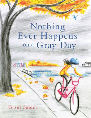 Nothing Ever Happens on a Gray Day by Grant Snider