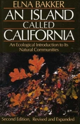 An Island Called California: An Ecological Introduction to Its Natural Communities by Elna Bakker, Gordy Slack