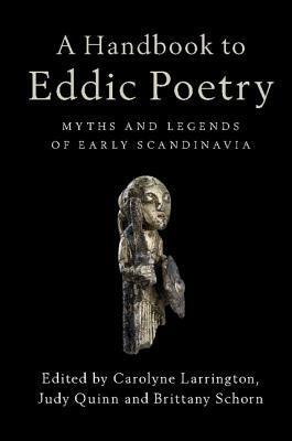 A Handbook to Eddic Poetry by Terry Gunnell, Jóhanna Katrín Friðriksdóttir, Stefan Brink, Margaret Clunies Ross, Bernt Ø. Thorvaldsen, Carolyne Larrington, John Hines, Heather O'Donoghue, Joseph Harris, Judy Quinn, Maria Elena Ruggerini, Brittany Schorn, John Lindow, Robert D. Fulk, Lilla Kopar, Jens Peter Schjødt, David Clark