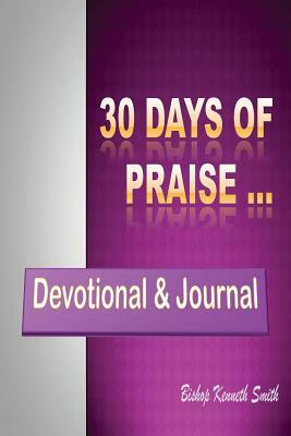 30 Days of Praise by Kenneth Smith