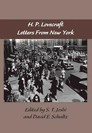 The Lovecraft Letters Volume 2: Letters from New York by David E. Schultz, S.T. Joshi, H.P. Lovecraft