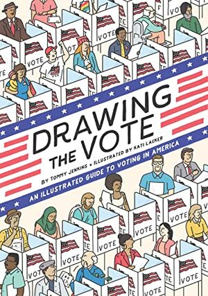 Drawing the Vote: An Illustrated Guide to Voting in America by Tommy Jenkins